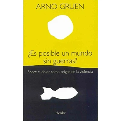 Imagen de ¿Es posible un mundo sin guerras?: Sobre el dolor como origen de la violencia (SIN COLECCION)