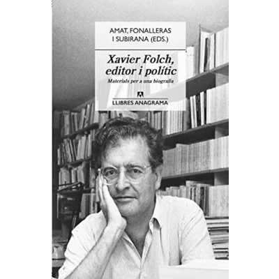 Imagen de Xavier Folch, editor i polític: Materials per a una biografia: 95 (Llibres Anagrama)
