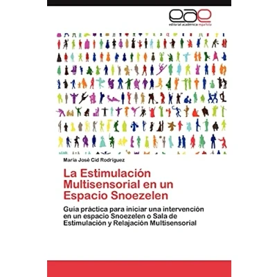 Imagen de La Estimulación Multisensorial en un espacio Snoezelen: Guía práctica para iniciar una intervención Snoezelen o Sala de y Relajación