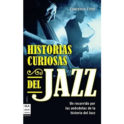 Imagen de Historias curiosas del jazz: UN recorrido por las anecdotas de la historia jazz (MUSICA)