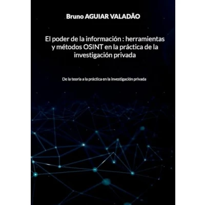 Imagen de El poder De la información herramientas y métodos OSINT en práctica investigación privada: teoría a privada