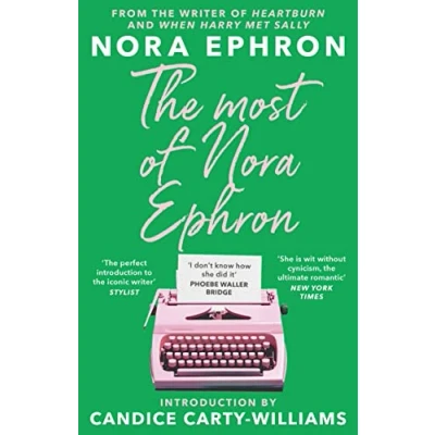 Imagen de The Most of Nora Ephron: ultimate anthology essays, articles and extracts from her greatest work, with a foreword by Candice Carty Williams
