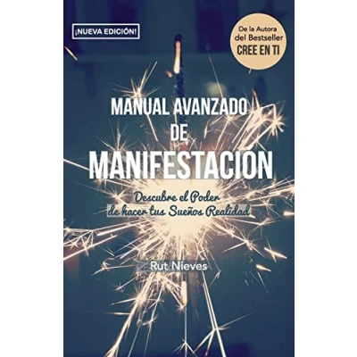 Imagen de Manual Avanzado de Manifestacion: Descubre el Poder hacer tus Sueños Realidad: Volume 2 (CREE EN TI)
