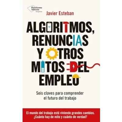 Imagen de Algoritmos, renuncias y otros mitos del empleo: Seis claves para comprender el futuro trabajo