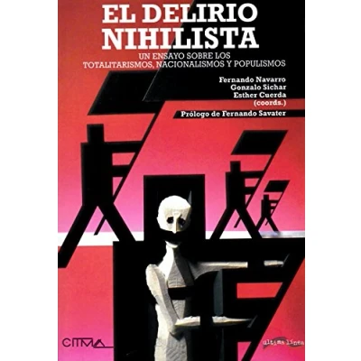 Imagen de El delirio nihilista: Un ensayo sobre los totalitarismos, nacionalismos y populismos (Ultima Línea de Ensayo)