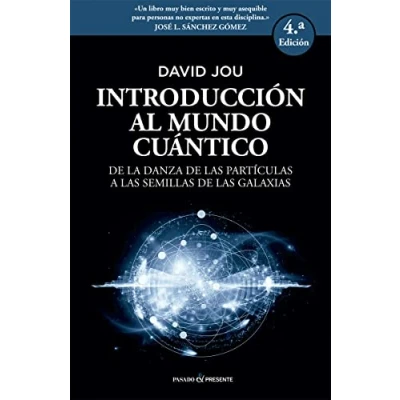 Imagen de Introducción Al Mundo Cuántico 2ª Edición: de la danza las partículas a semillas galaxia (ENSAYO)