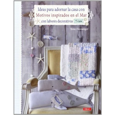Imagen de Ideas Para Decorar La Casa Con Motivos Inspirados En El Mar Tilda (EL LIBRO DE)