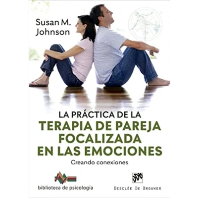 Imagen de La Práctica De Terapia pareja Focalizada En Las Emociones: 250 (Creando conexiones)
