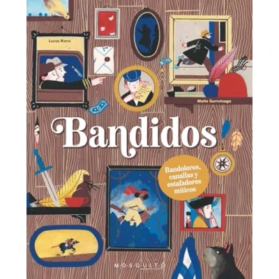 Imagen de Bandidos: Bandoleros, canallas y estafadores míticos