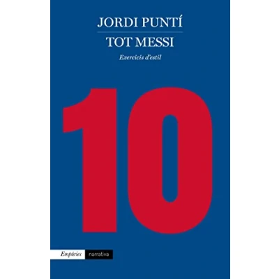 Imagen de Tot Messi: Exercicis d&#039;estil (EMPURIES NARRATIVA)