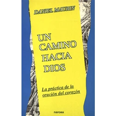 Imagen de Un Camino Hacia Dios. Practica Oracion del Corazon: la práctica de oración corazón (Espiritualidad)