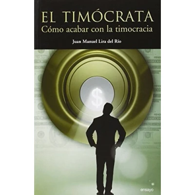 Imagen de El Timócrata: CÓMO ACABAR CON LA TIMOCRACIA (INCIPIT EDITORES)