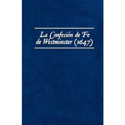 Imagen de La Confesión de Fe Westminster (1647) (Los Estándares Westminster)