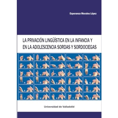 Imagen de LA PRIVACIÓN LINGÜÍSTICA EN INFANCIA Y ADOLESCENCIA SORDAS SORDOCIEGAS