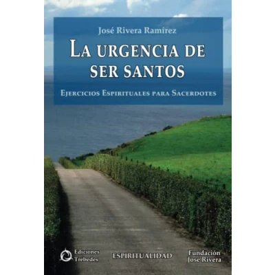 Imagen de La urgencia de ser santos: Ejercicios espirituales para sacerdotes