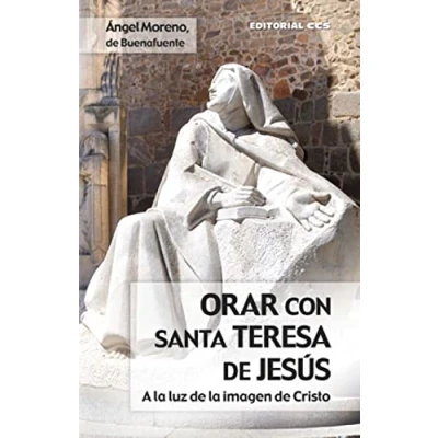 Imagen de Orar con santa Teresa de Jesús: A la luz imagen Cristo: 17 (Claves cristianas)