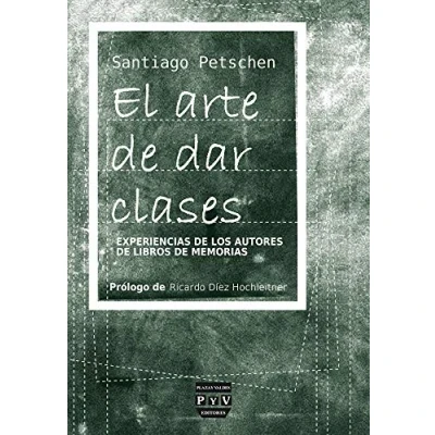 Imagen de ARTE de DAR CLASES, EL: Experiencias los autores libros memorias (SIN COLECCION)