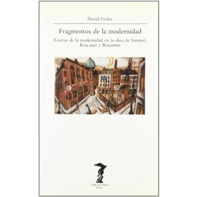 Imagen de Fragmentos de la modernidad: Teorías modernidad en obra Simmel, Kracauer y Benjamin: 51 (La balsa Medusa)