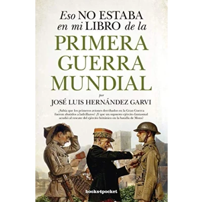 Imagen de Eso No Estaba En Mi Libro De La Primera Guerra Mundial (B4P) (Ensayo y divulgación (Bolsillo))