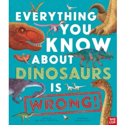 Imagen de Everything You Know About Dinosaurs Is Wrong!