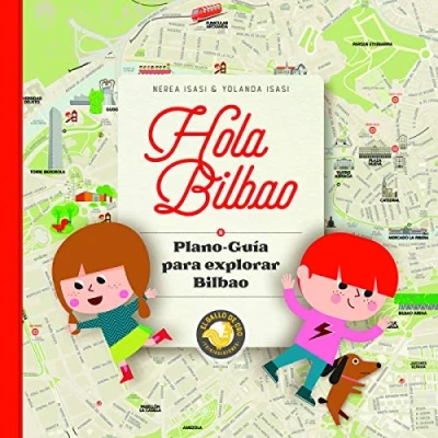 Imagen de Hola Bilbao. Plano guía para explorar Bilbao (SER DE BILBAO)
