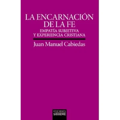 Imagen de la encarnación de fe: Empatía subjetiva y experiencia cristiana: 226 (Verdad e Imagen)
