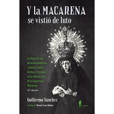 Imagen de Y La Macarena se vistió de luto (3ª ed.): forja una devoción moderna: 16 (MEMORIA)