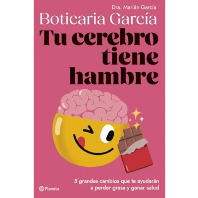Imagen de Tu cerebro tiene hambre: 5 grandes cambios que te ayudarán a perder grasa y ganar salud (No Ficción)