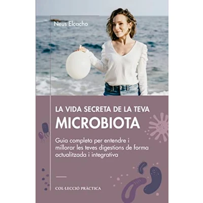 Imagen de LA VIDA SECRETA de TEVA MICROBIOTA : Guia completa per entendre i millorar les teves digestions forma actualitzada integrativa (PRACTICA)