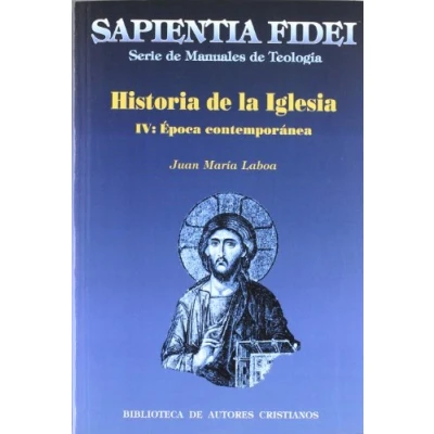 Imagen de Historia de la Iglesia. IV: Época contemporánea: 4 (SAPIENTIA FIDEI)