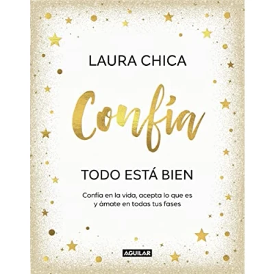 Imagen de Confía. Todo está bien: Confía en la vida, acepta lo que es y ámate todas tus fases (Inspiración creatividad)