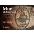 Imagen de Mur Al Descobert L&#039;arrencament i venda de les pintures que van salvar el Romanic Catala: romànic català