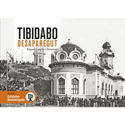 Imagen de Tibidabo Desaparegut: 117 (Catalunya Desapareguda)