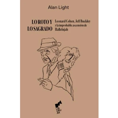 Imagen de LO ROTO y SAGRADO: Leonard Cohen, Jeff Buckley la improbable ascensión de Hal: 11 (BIHOTZA)