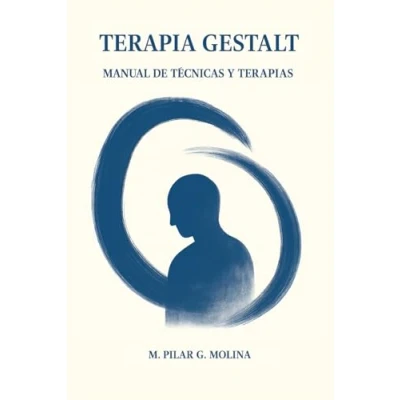 Imagen de Terapia Gestalt. Manual de Técnicas y Terapias: Psicología. (Guía Completa Psicoterapias: Enfoques las Principales Corrientes Terapéuticas.)