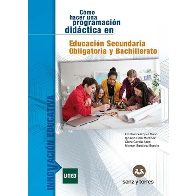 Imagen de Cómo hacer una programación didáctica: en Educación Secundaria Obligatoria y Bachillerato: 3 (INNOVACIÓN EDUCATIVA)
