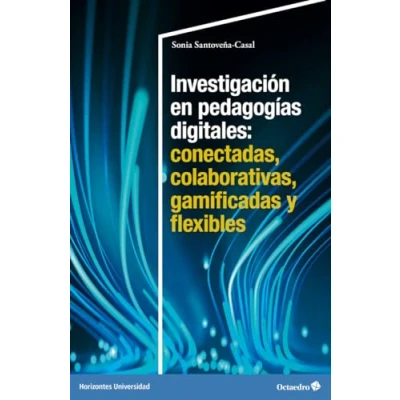 Imagen de Investigación en pedagogías digitales: conectadas, colaborativas, gamificadas y flexibles (Horizontes Universidad)