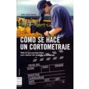 Imagen de Como Se Hace Un Cortometraje: Todo Lo Que Precisas Saber Para Rea Liza