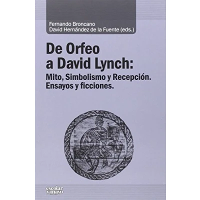 Imagen de De Orfeo A David Lynch: Mito Simbolismo Y Recepcion Ensayos Ficcione