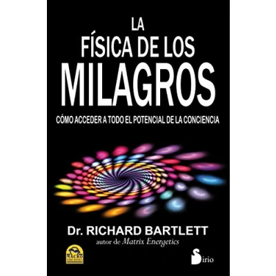 Imagen de FISICA DE LOS MILAGROS, LA: COMO ACCEDER A TODO EL POTENCIAL LA CONCIENCIA (SIRIO)