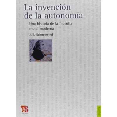 Imagen de Invencion De La Autonomia, Una Historia Filosofia Moral Moderna (Filosofia (fce))