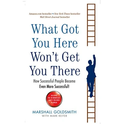 Imagen de What Got You Here Won T Get There: How Successful People Become Ev