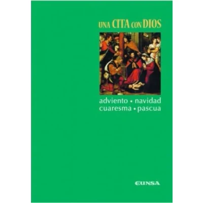 Imagen de Una cita con Dios: Adviento, Navidad, Cuaresma, Pascua (RELIGION Y TEOLOGIA)