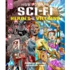 Imagen de How to draw Sci Fi Heroes and Villains: Brainstorm, Design, Bring Life Teams of Cosmic Charac (POPULAR CULTURE)