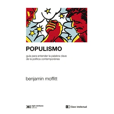 Imagen de Populismo: Guía para entender la palabra clave DE política contempor (CLAVES SIGLO XXI)