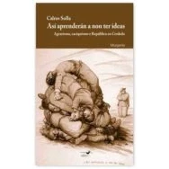 Imagen de Asi Aprenderan A Non Ter Ideas. Agrarismo Caciquismo E Republica En Ce