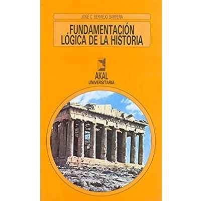 Imagen de Fundamentación lógica de la Historia: Introduccion a Historia Teorica: 152 (Universitaria)