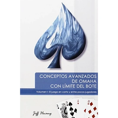 Imagen de CONCEPTOS AVANZADOS DE OMAHA CON LÍMITE BOTE. VOL. 1: EL JUEGO EN CORTO Y ENTRE POCOS JUGADORES Tapa blanda 20 mayo 2014 (SIN COLECCION)