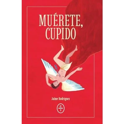 Imagen de Muerete Cupido Jaime Rodríguez Pérez olleros (autor)