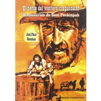 Imagen de El héroe del western crepuscular: Dinosaurios de Sam Peckinpack: 168 (Arte / Cine)